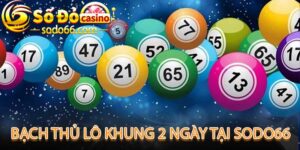 Bạch Thủ Lô Khung 2 Ngày - Bí Quyết Thắng Lớn