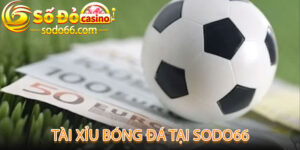 Những Bí Quyết Chơi Tài Xỉu Bóng Đá Thành Công