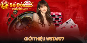 Wstar77 - Nhà Cái Cá Cược Uy Tín Số 1 Hiện Nay