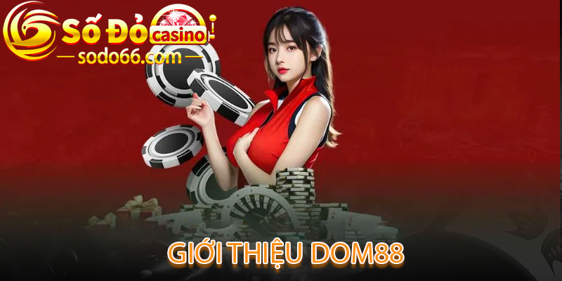 giới thiệu dom88