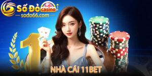 11bet - Nhà Cái Chất Lượng Uy Tín Hàng Đầu Châu Á