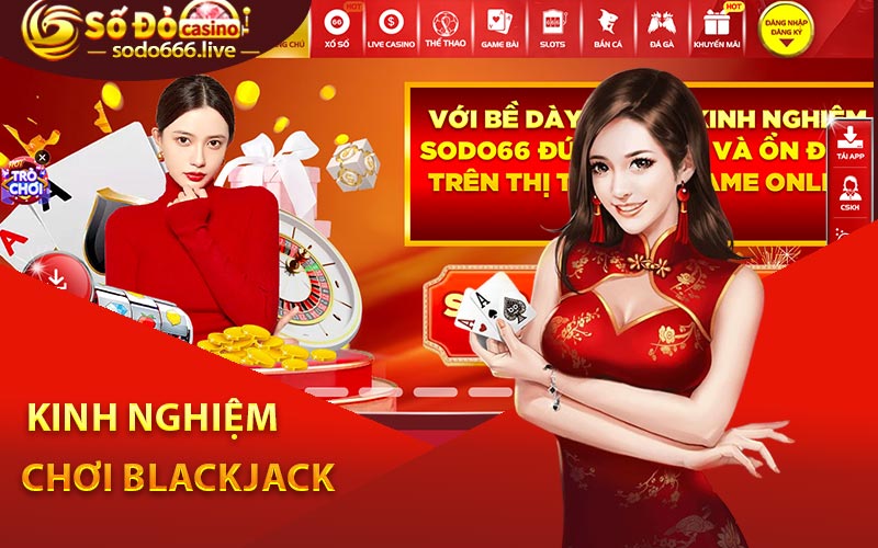 Blackjack - Hướng Dẫn Chiến Lược Chơi Bài Chi Tiết Nhất Kinh nghiệm chơi blackjack