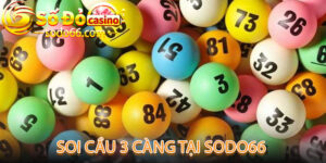 Cách Soi Cầu 3 Càng Hiệu Quả Trong Lô Đề Tại SODO66