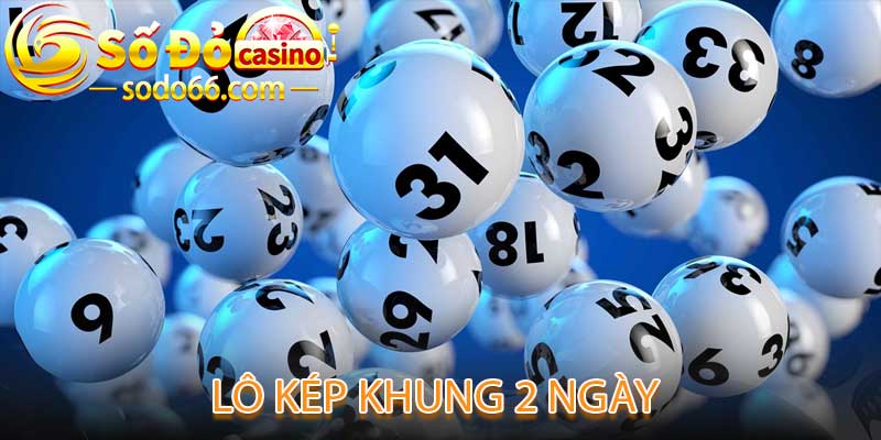 Lô Kép Khung 2 Ngày