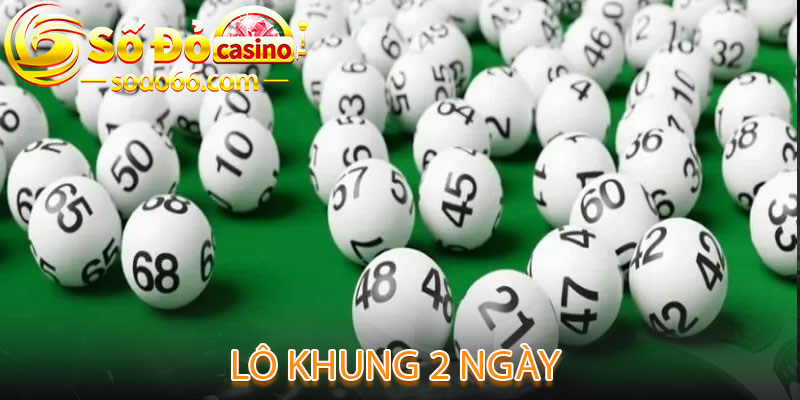Lô Khung 2 Ngày