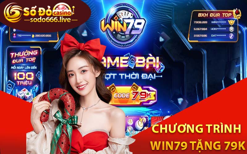 Win79 Tặng 79k - Nhận Lộc Trải Nghiệm Game Rút Tiền Thật Chương trình Win79 tặng 79k