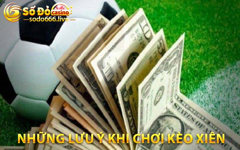 Cược Kèo Xiên Sodo66 | Những Điều Cần Nắm Và Các Lưu Ý Những lưu ý khi chơi kèo xiên