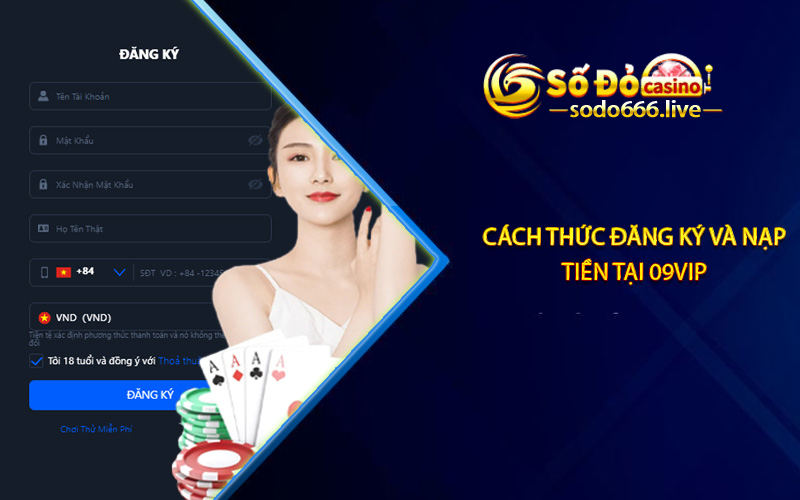 09vip - Nhà cái cá cược giải trí đẳng cấp nhất khu vực châu Á Cách thức đăng ký và nạp tiền tại 09vip
