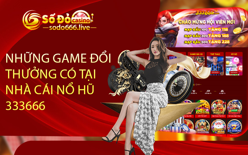 333666 - Đánh Giá Nhà Cái Nổ Hũ 333666 Tại Sodo66 Những Game Đổi Thưởng Có Tại Nhà Cái Nổ Hũ 333666