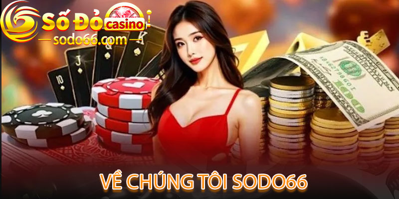 Về Chúng Tôi Nhà Cái Cá Cược Uy Tín Sodo66 Về Chúng Tôi Sodo66